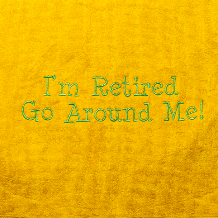 Golf Towel - I'm Retired Go Around Me! - Florissant Yellow